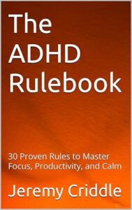 The ADHD Rulebook: 30 Proven Rules to Master Focus, Productivity, and Calm cover