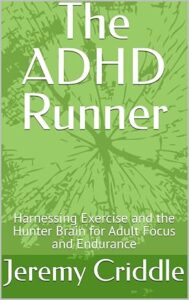 The ADHD Runner: Harnessing Exercise and the Hunter Brain for Adult Focus and Endurance cover